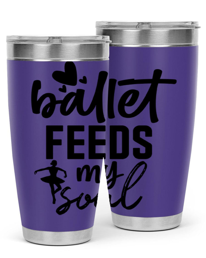 ballet feeds my soul 8#- ballet- Tumbler