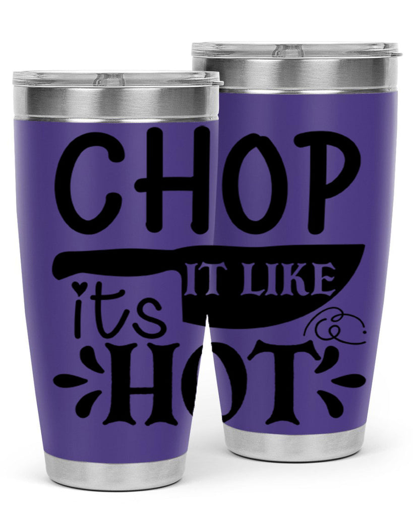 chop it like its hot 114#- kitchen- Tumbler