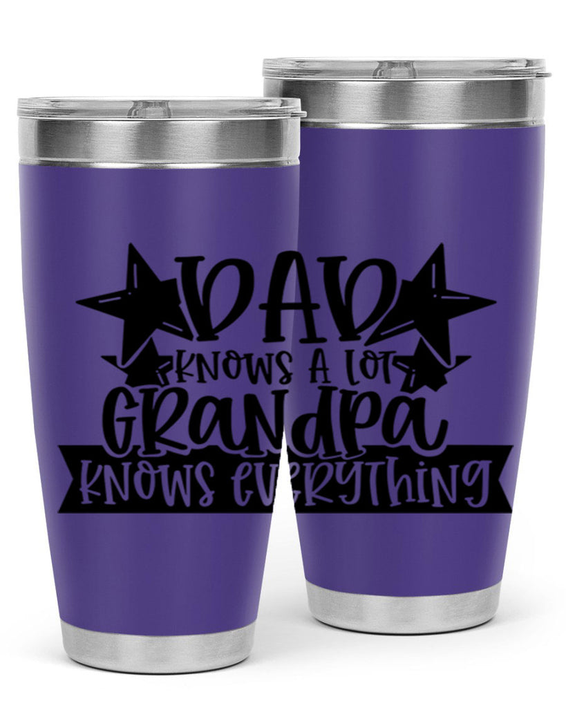 dad knows a lot grandpa knows everything 65#- fathers day- Tumbler