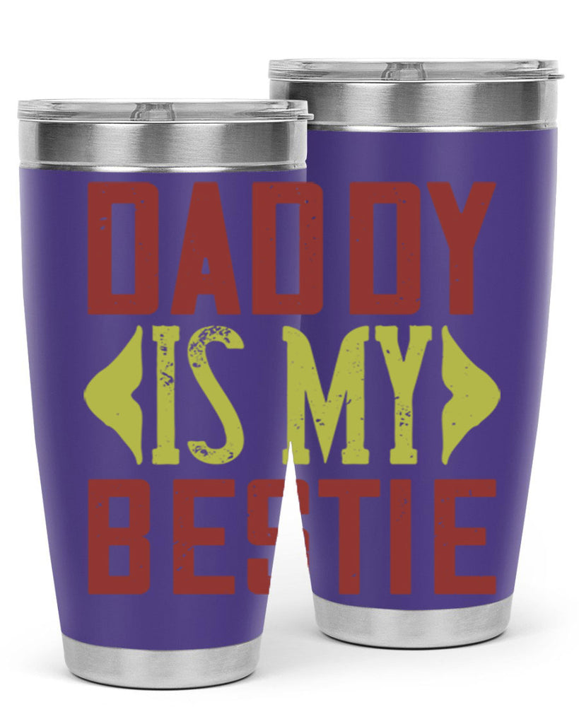 daddy is my bestie 244#- fathers day- Tumbler