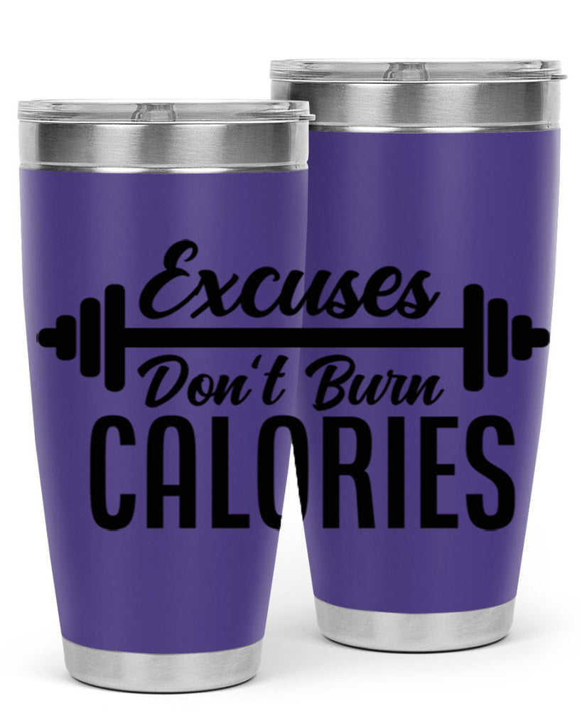 excuses dont burn calories 45#- gym- Tumbler