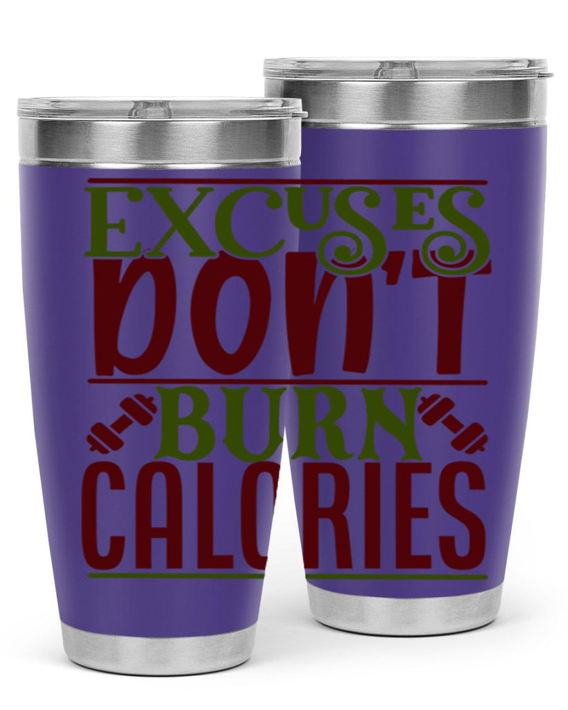 excuses dont burn calories 46#- gym- Tumbler