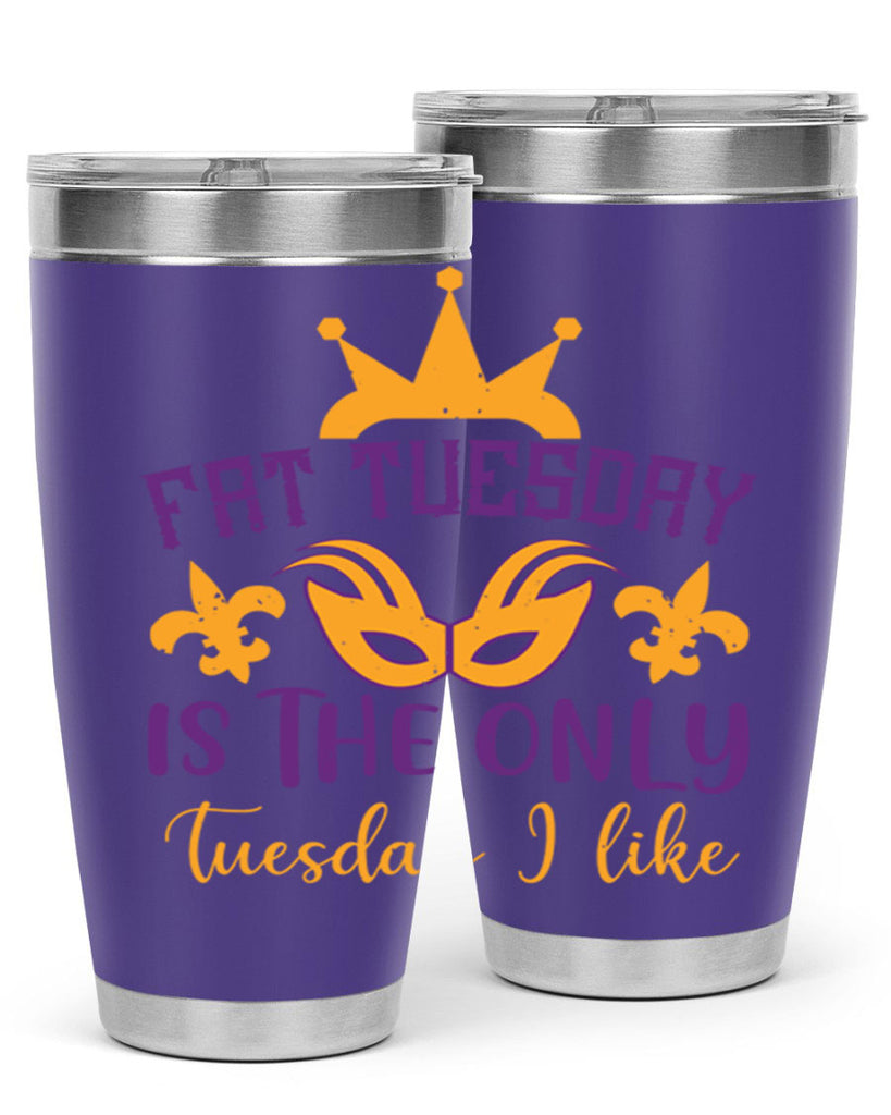 fat tuesday is the only tuesday i like 87#- mardi gras- Tumbler