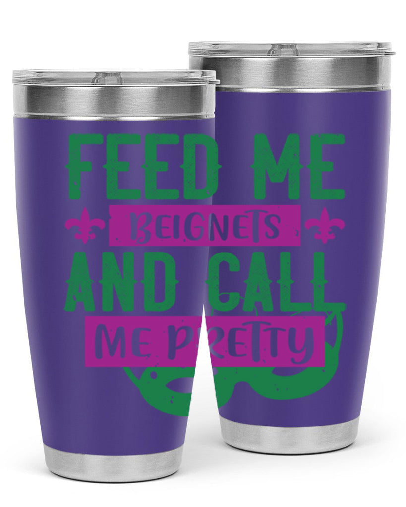 feed me beignets and call me pretty 71#- mardi gras- Tumbler