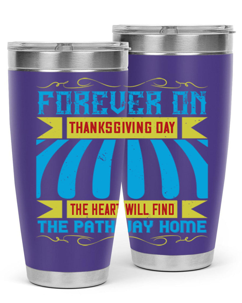 forever on thanksgiving day the heart will find the pathway home 46#- thanksgiving- Tumbler