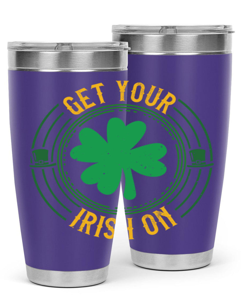 get your irish on Style 136#- St Patricks Day- Tumbler