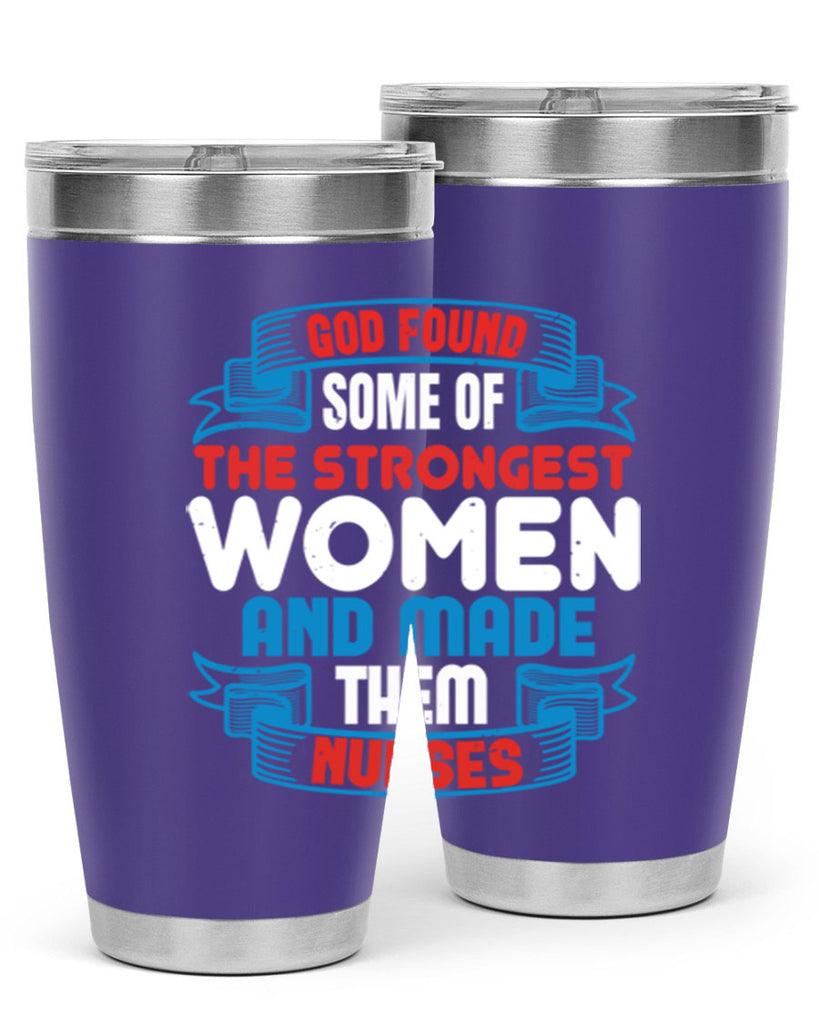 god found the strongest Style 398#- nurse- tumbler