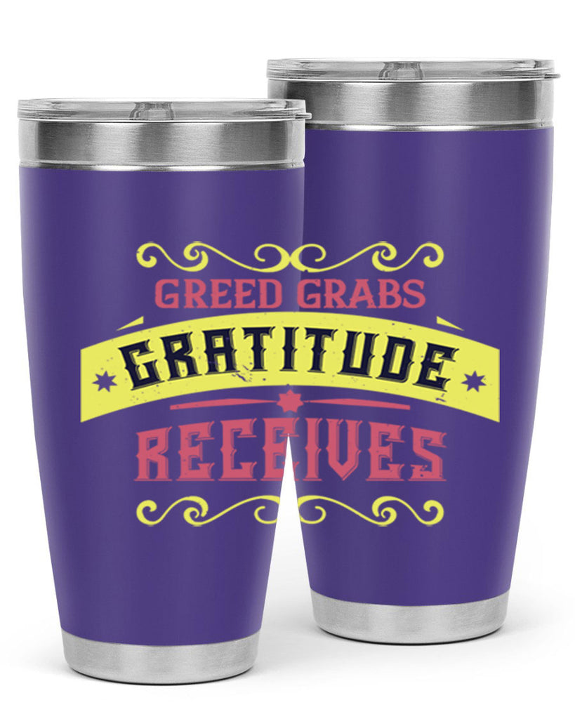 greed grabs gratitude receives 38#- thanksgiving- Tumbler