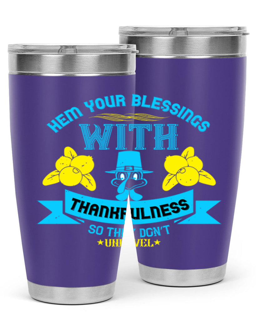 hem your blessings with thankfulness so they don’t unravel 33#- thanksgiving- Tumbler