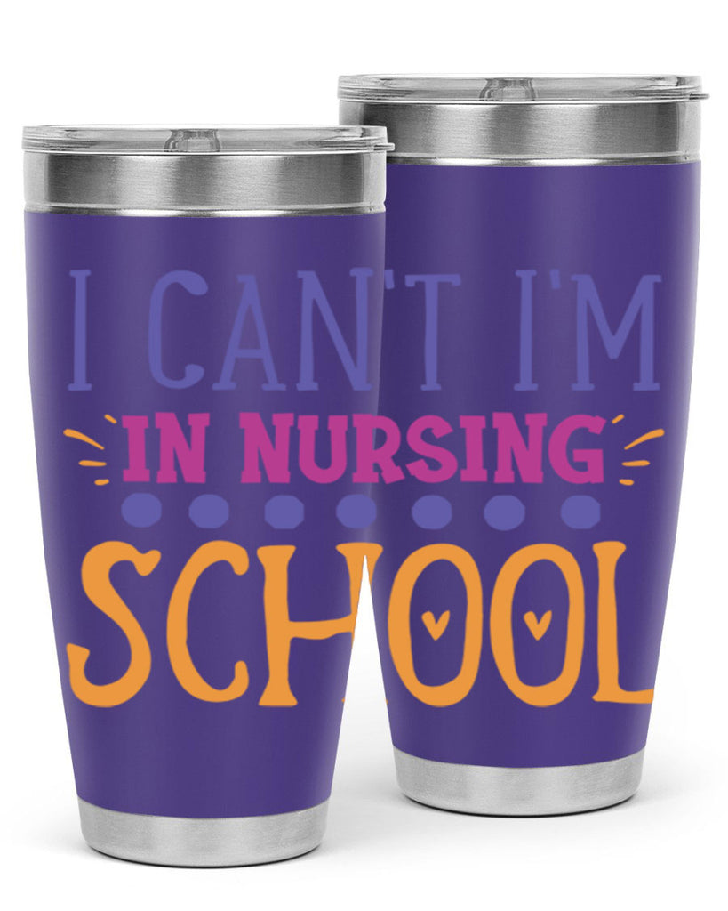i cant im in nursing school Style 381#- nurse- tumbler