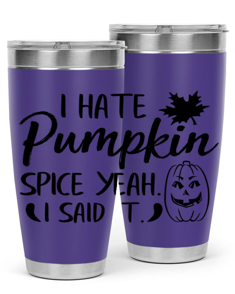 i hate pumpkin spice yeah i said it 322#- fall- Tumbler