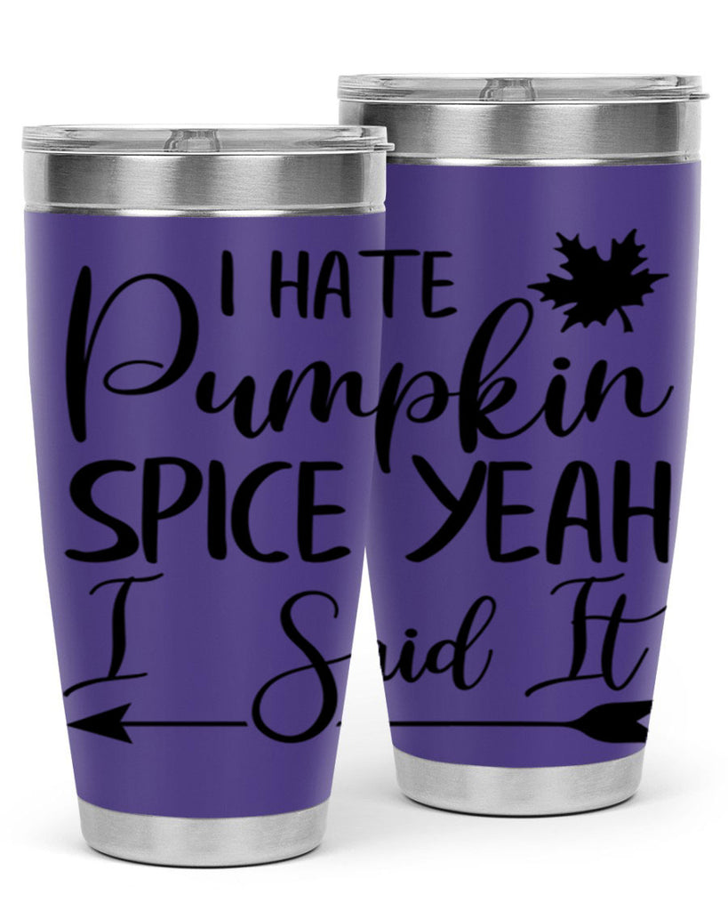 i hate pumpkin spice yeah i said it 324#- fall- Tumbler