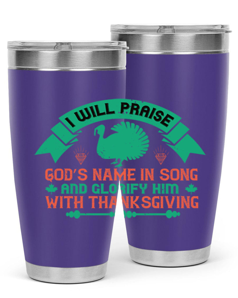 i will praise god’s name in song and glorify him with thanksgiving 29#- thanksgiving- Tumbler