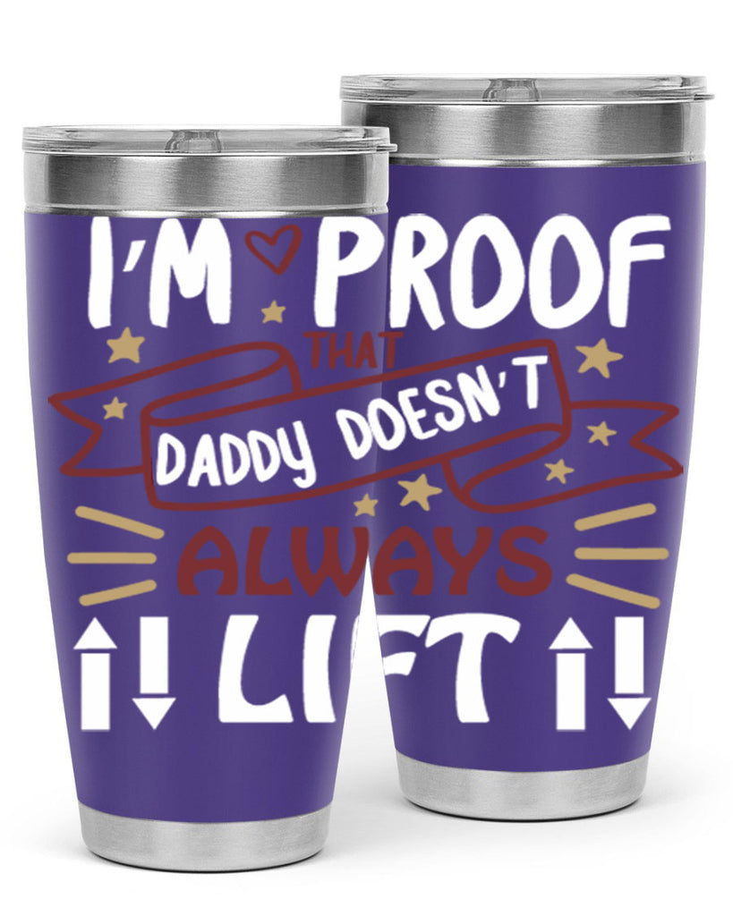 i’m proof that daddy doesn’t always lift 86#- fathers day- Tumbler