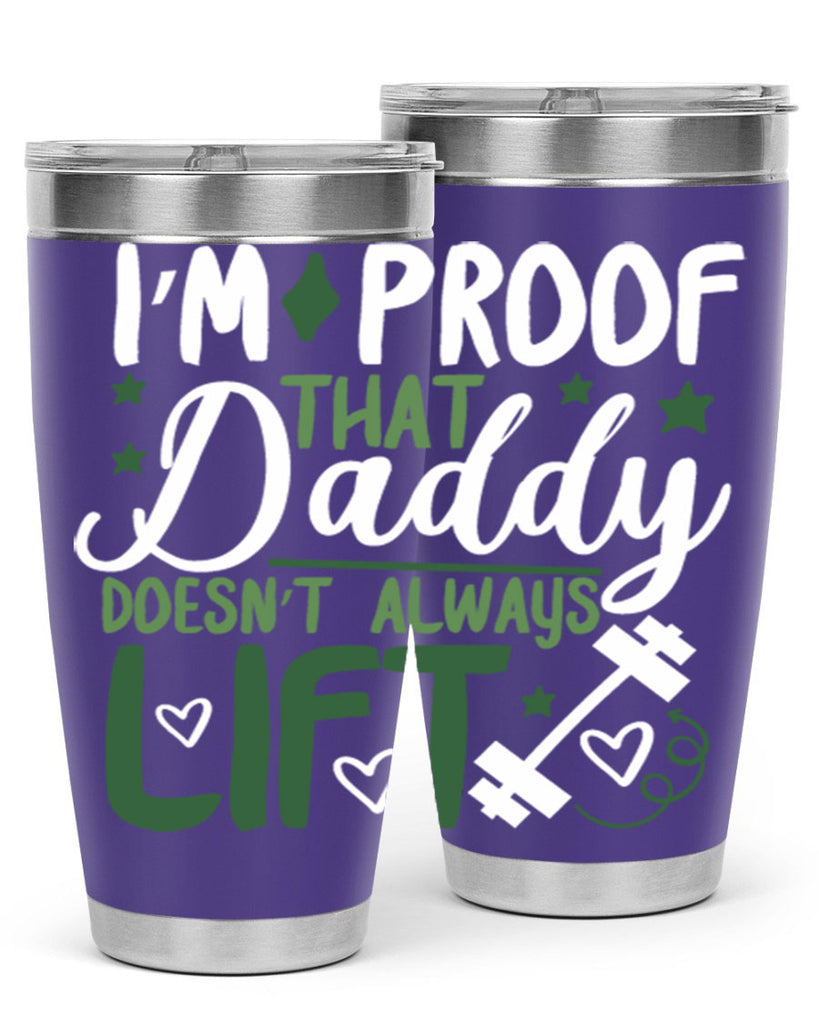 i’m proof that daddy doesn’t always lift 87#- fathers day- Tumbler