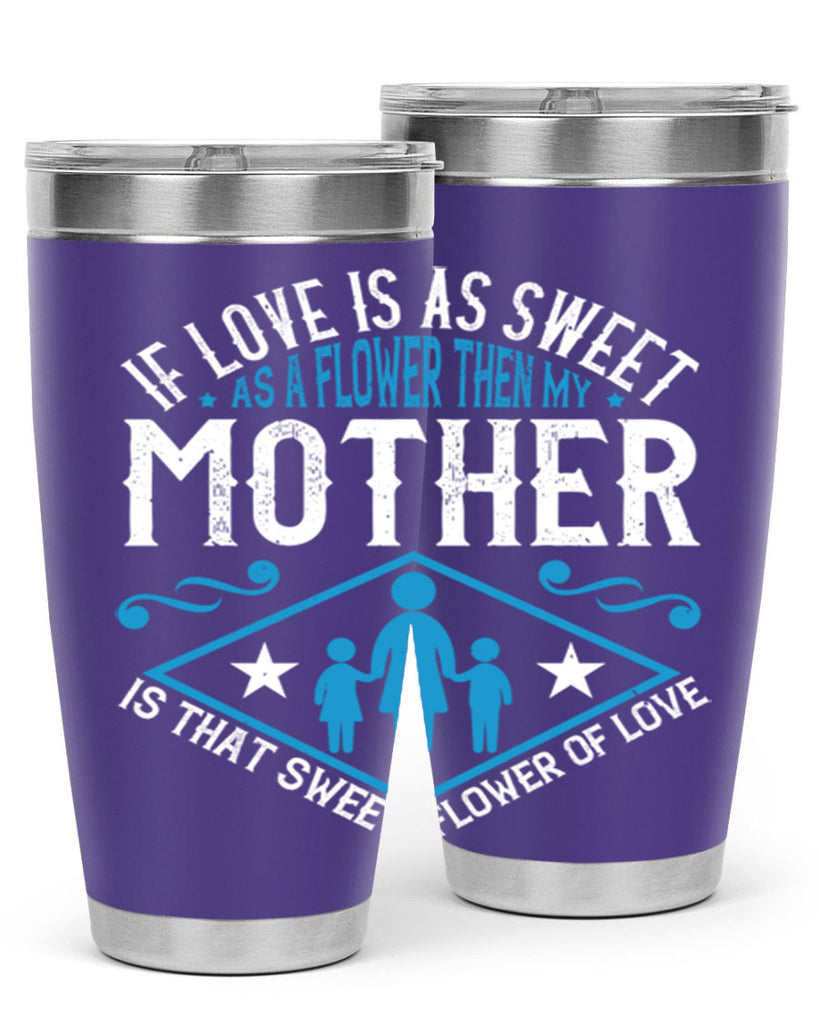 if love is as sweet as a flower 79#- mothers day- Tumbler