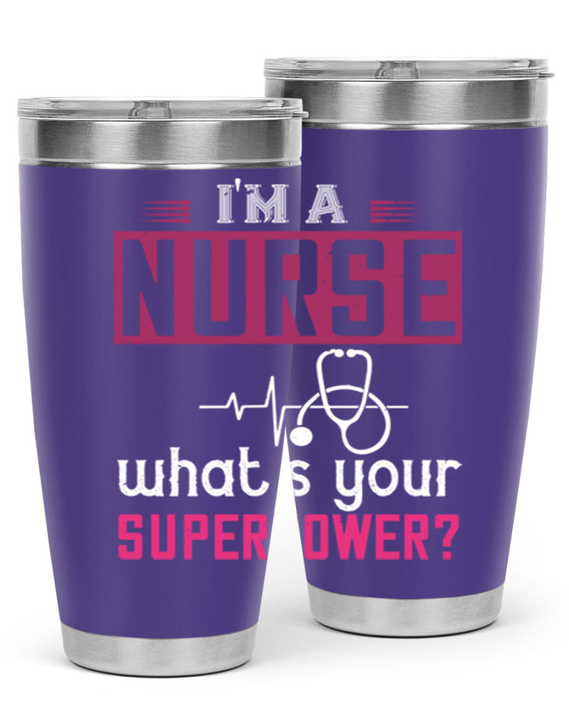 im a nurse whats your superpower Style 308#- nurse- tumbler