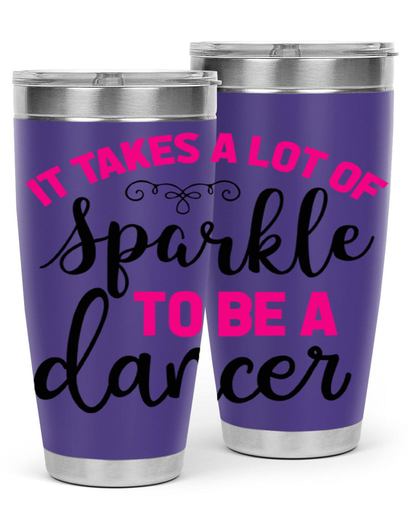 it takes a lot of sparkle to be a dancer 51#- ballet- Tumbler