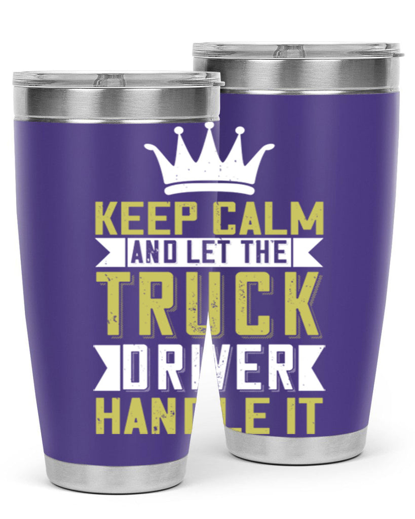 keep calm and let me the truck driver handle it Style 35#- truck driver- tumbler