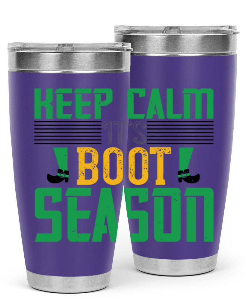 keep calm it’s boot season Style 124#- St Patricks Day- Tumbler