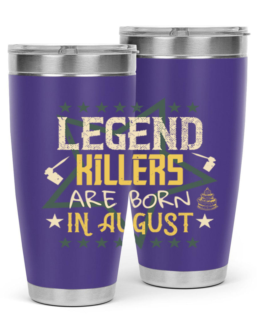 legend killers are born in august Style 64#- birthday- tumbler