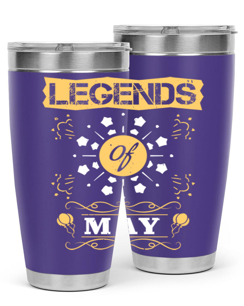 legends of may Style 52#- birthday- tumbler