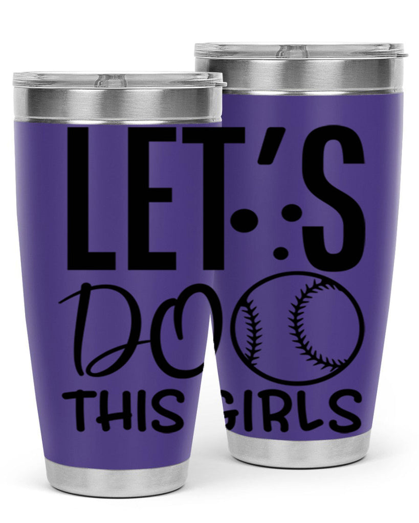 lets do this girls 2281#- softball- Tumbler
