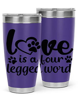 love is a four legged word Style 74#- dog- Tumbler