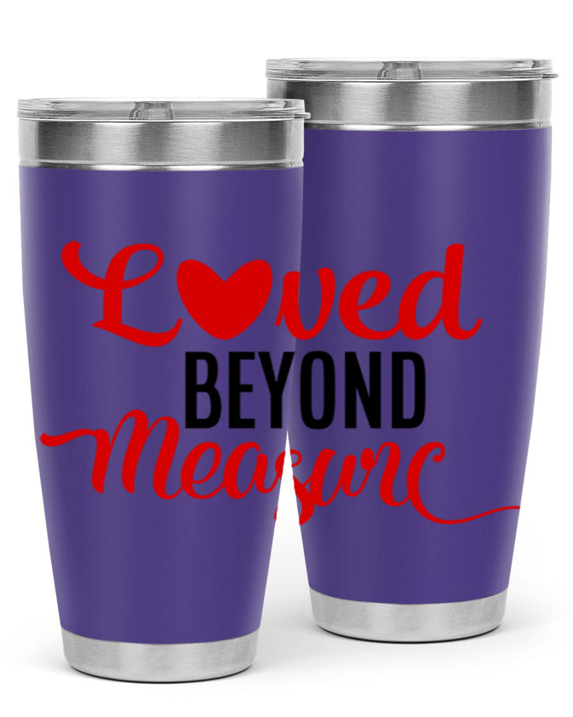 loved beyond measure 74#- valentines day- Tumbler