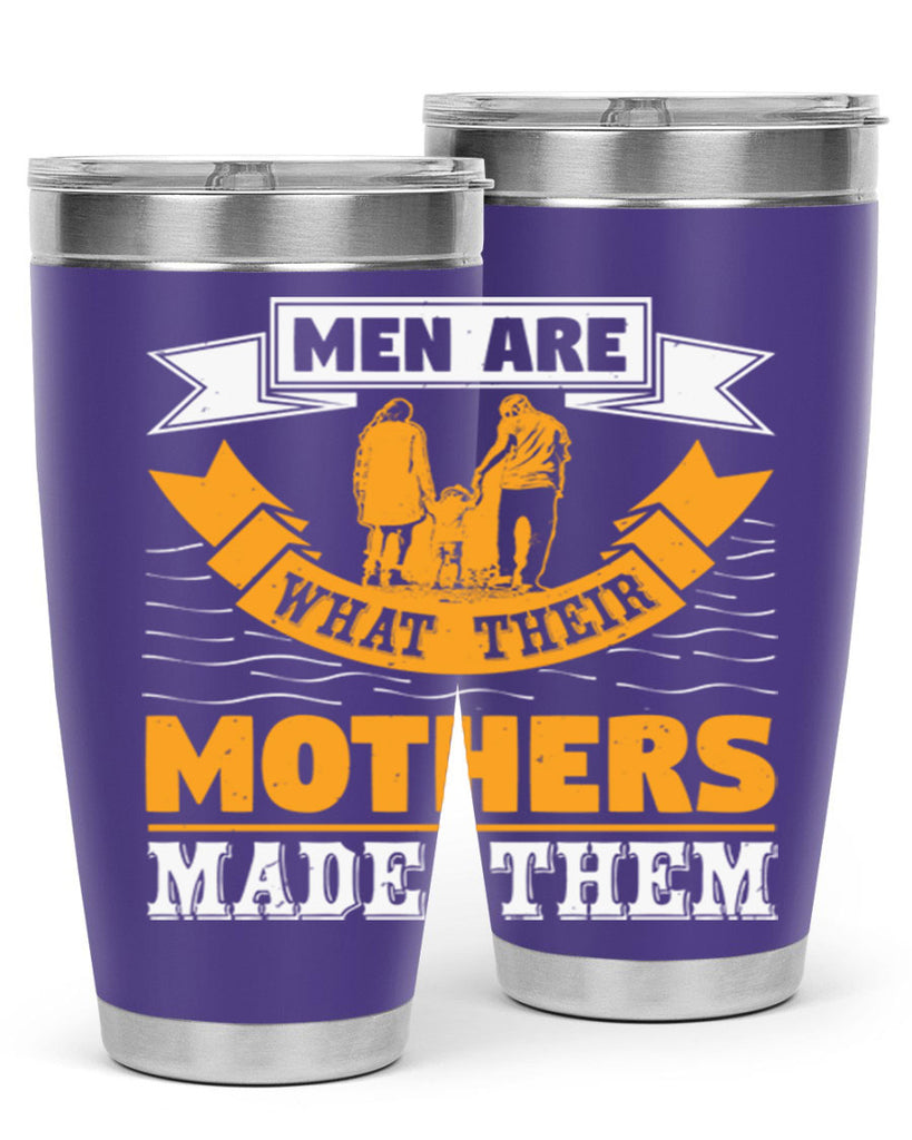 men are what their mothers made them 52#- mothers day- Tumbler