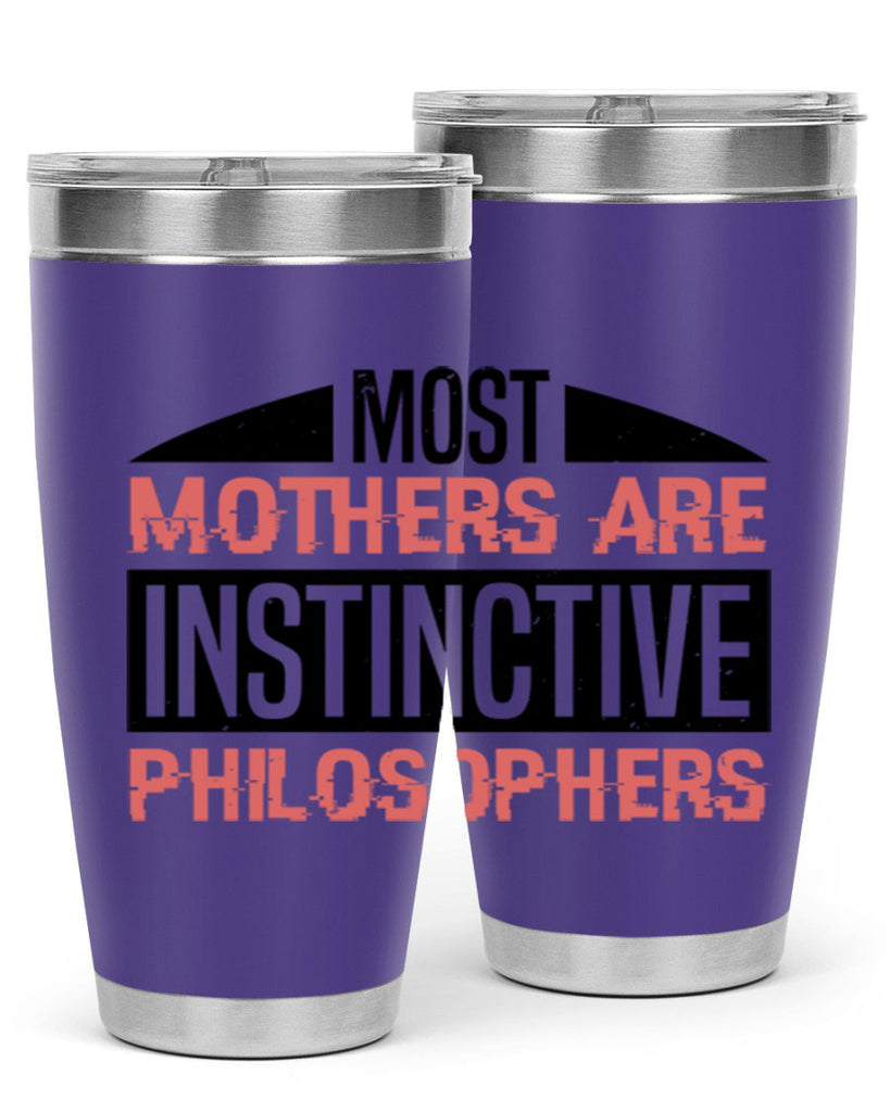 most mothers are instinctive philosophers 46#- mothers day- Tumbler