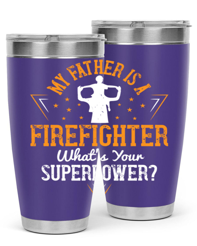 my father is a firefighter whats your superpower 214#- fathers day- Tumbler