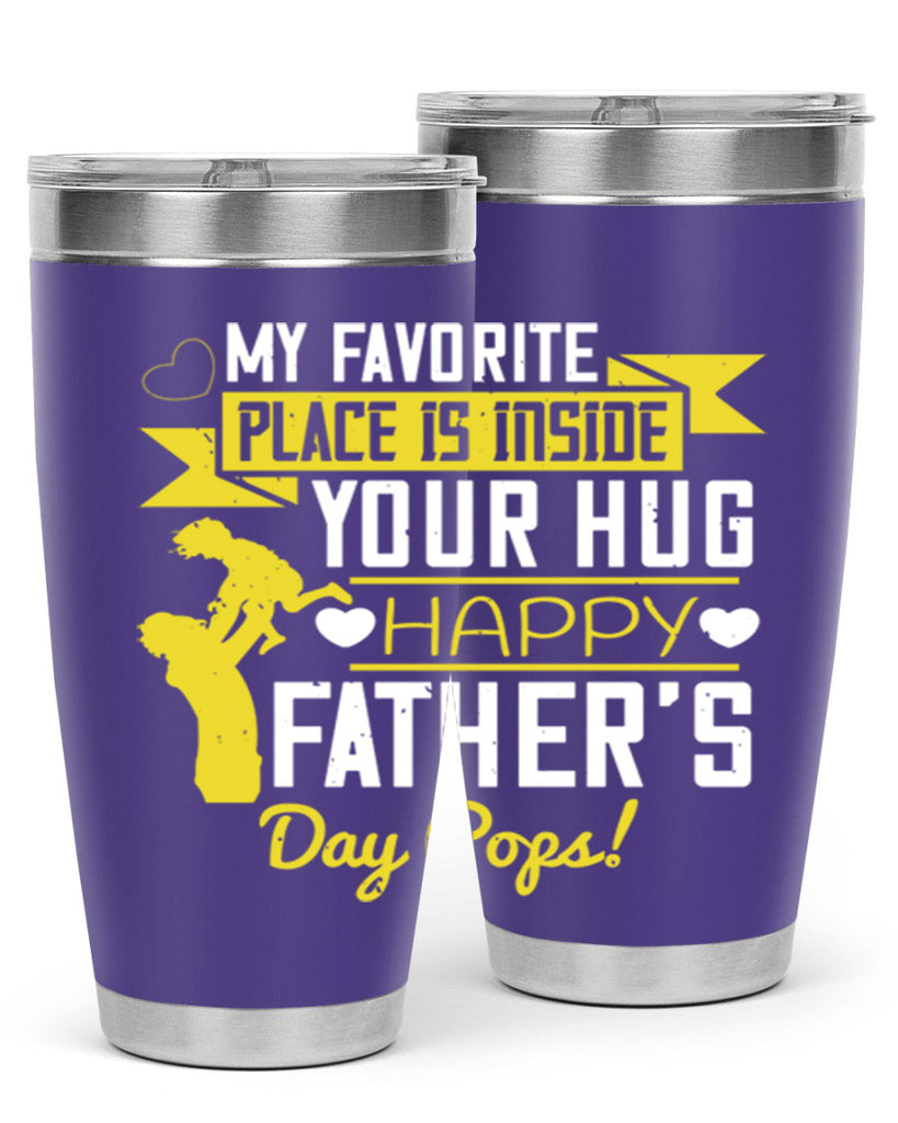 my favorite place is inside your hug happy father’s day pops 208#- fathers day- Tumbler