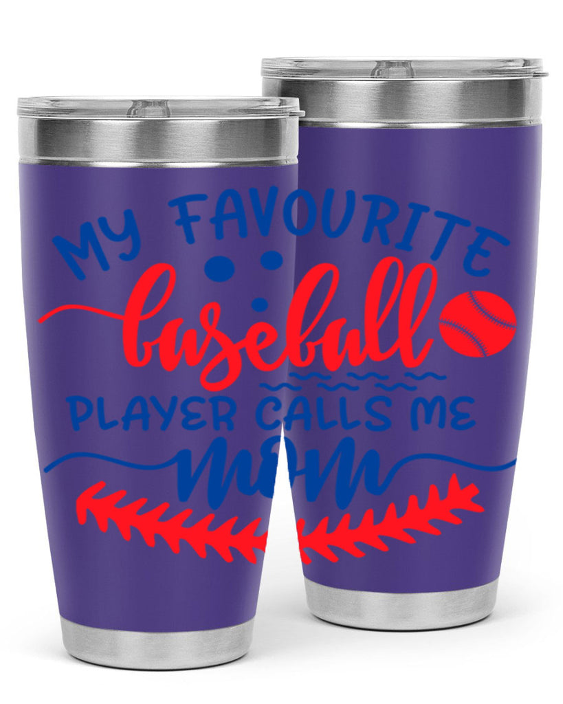 my favourite baseball player calls me mom 2051#- baseball- Tumbler