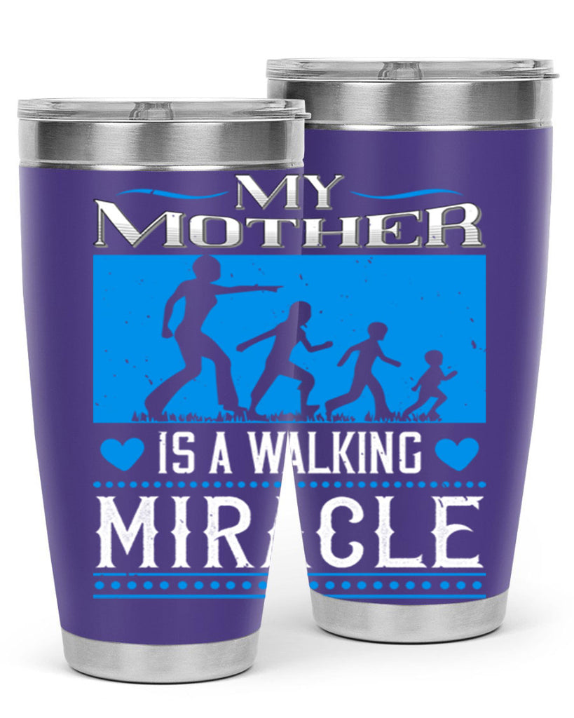 my mother is a walking miracle 45#- mothers day- Tumbler