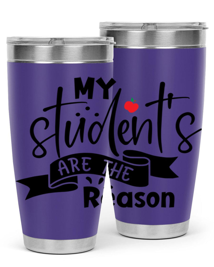 my students are the reason Style 172#- teacher- tumbler