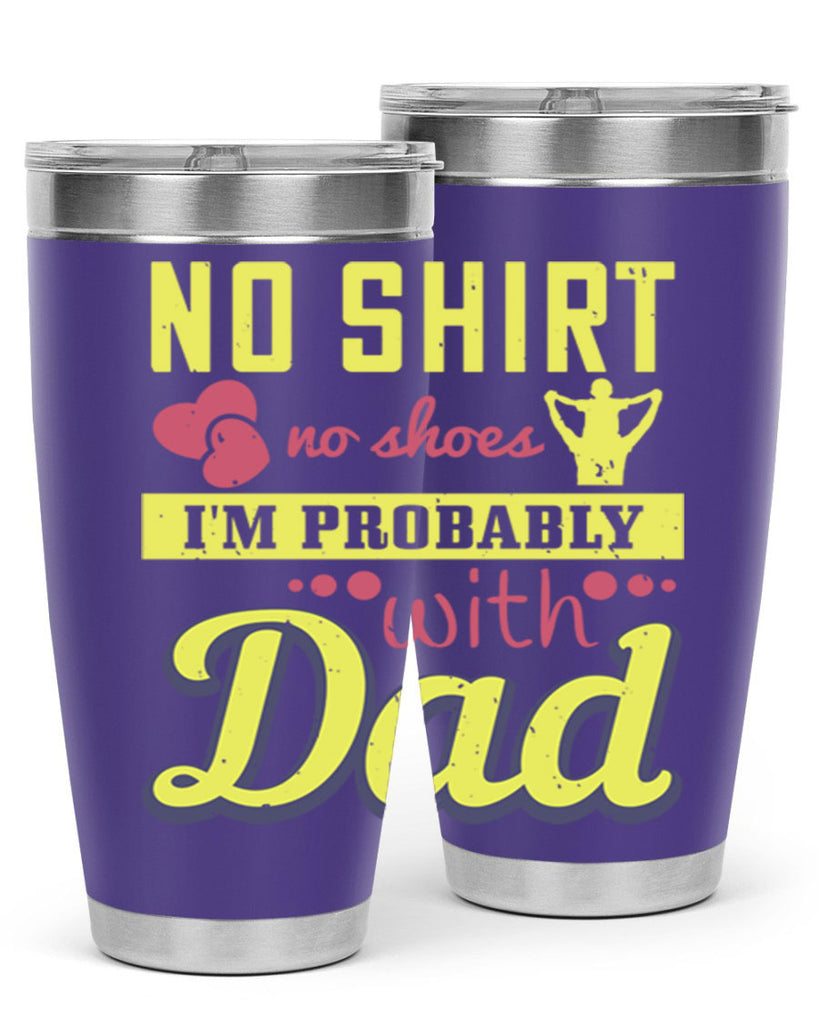 no shirt no shoes…i’m probably with dad 196#- fathers day- Tumbler