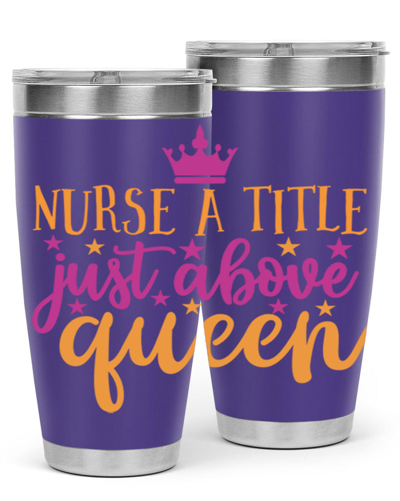 nurse a title just above queen Style Style 120#- nurse- tumbler
