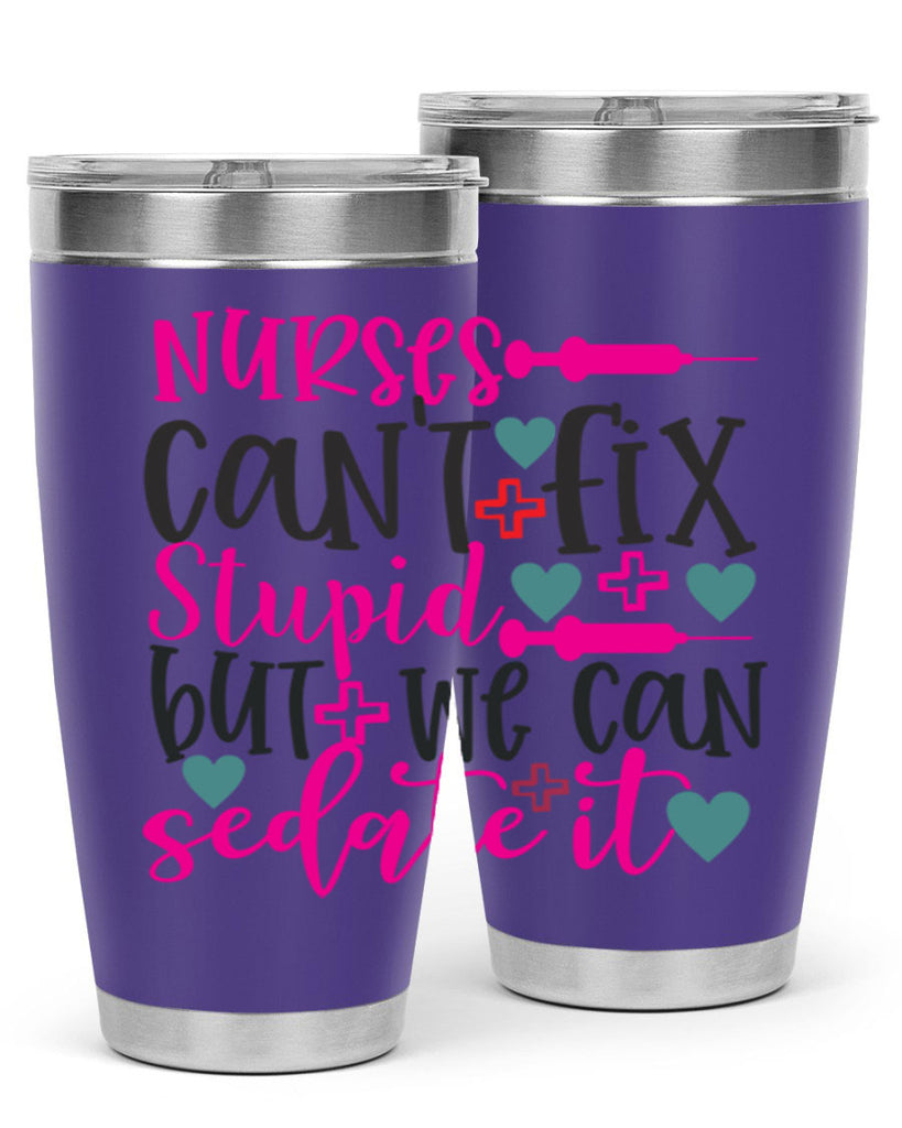 nurses cant fix stupid but we can sedate it Style 366#- nurse- tumbler