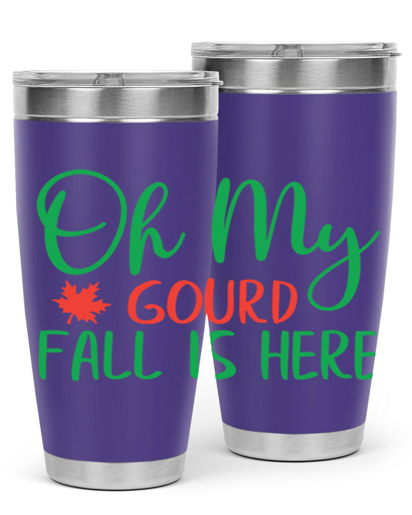 oh my gourd fall is here 454#- fall- Tumbler