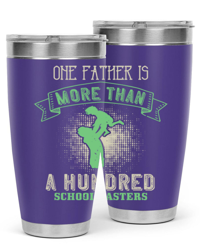 one father is more than a hundred schoolmasters 193#- fathers day- Tumbler