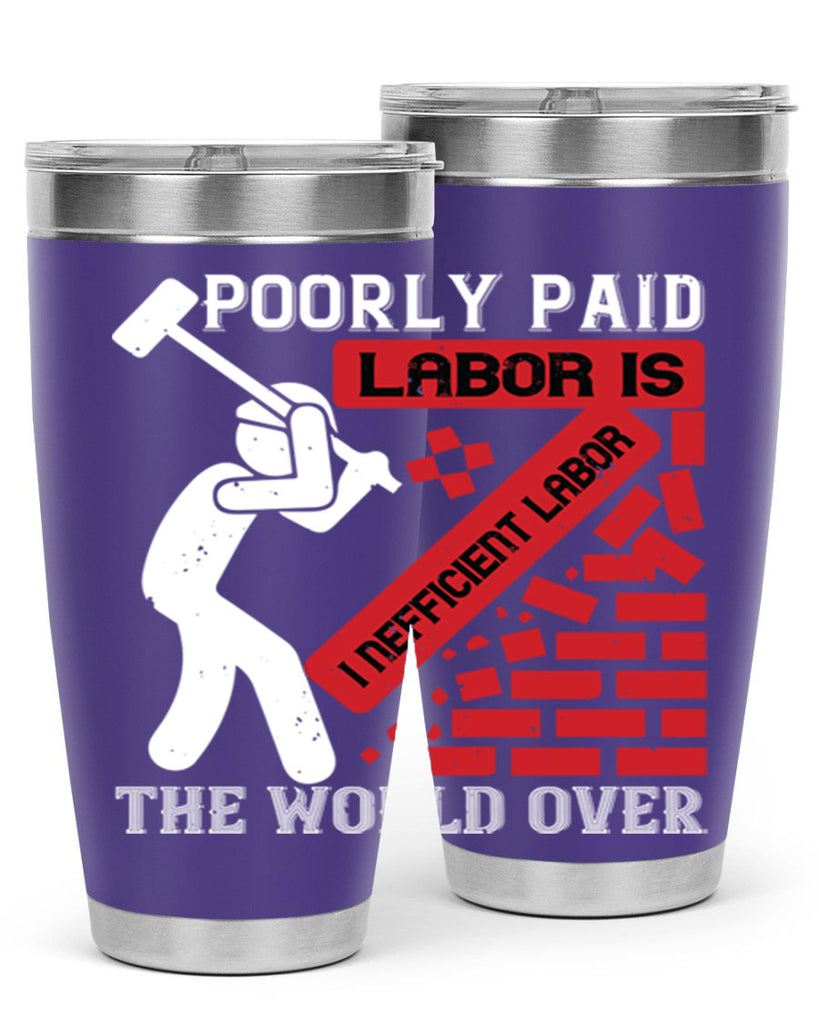 poorly paid labor is inefficient labor the world over 19#- labor day- Tumbler