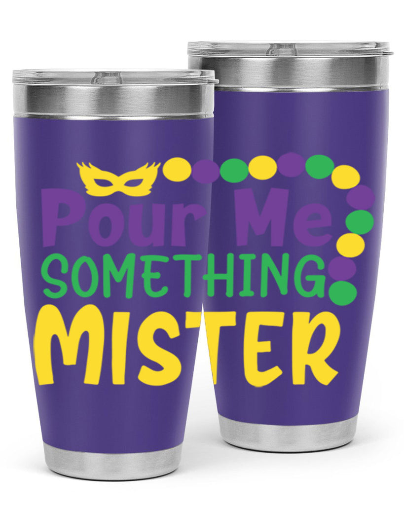 pour me something mister 75#- mardi gras- Tumbler