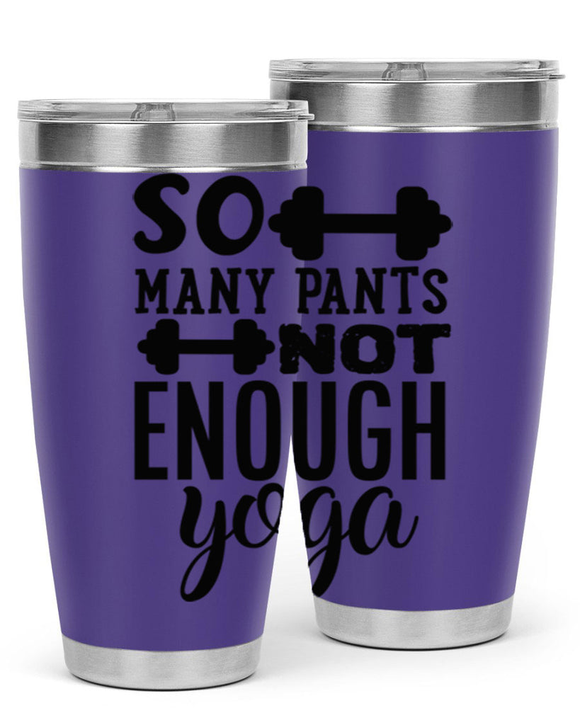 so many pants not enough yoga 20#- gym- Tumbler