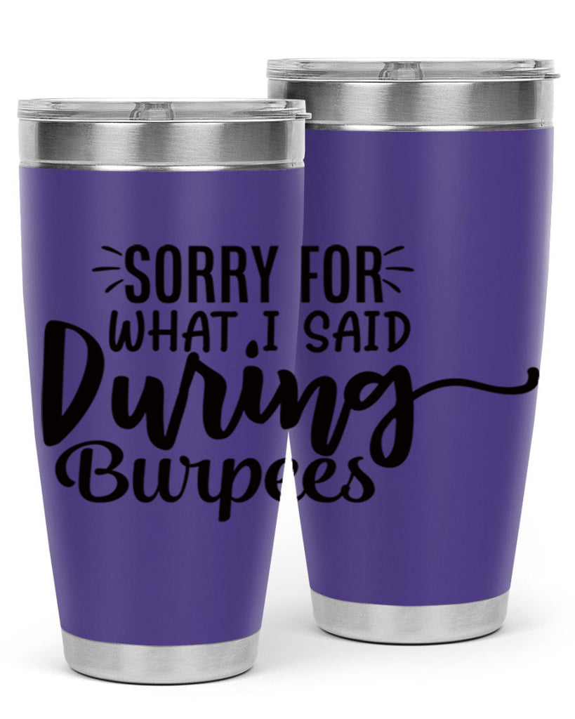sorry for what i said during burpees 15#- gym- Tumbler