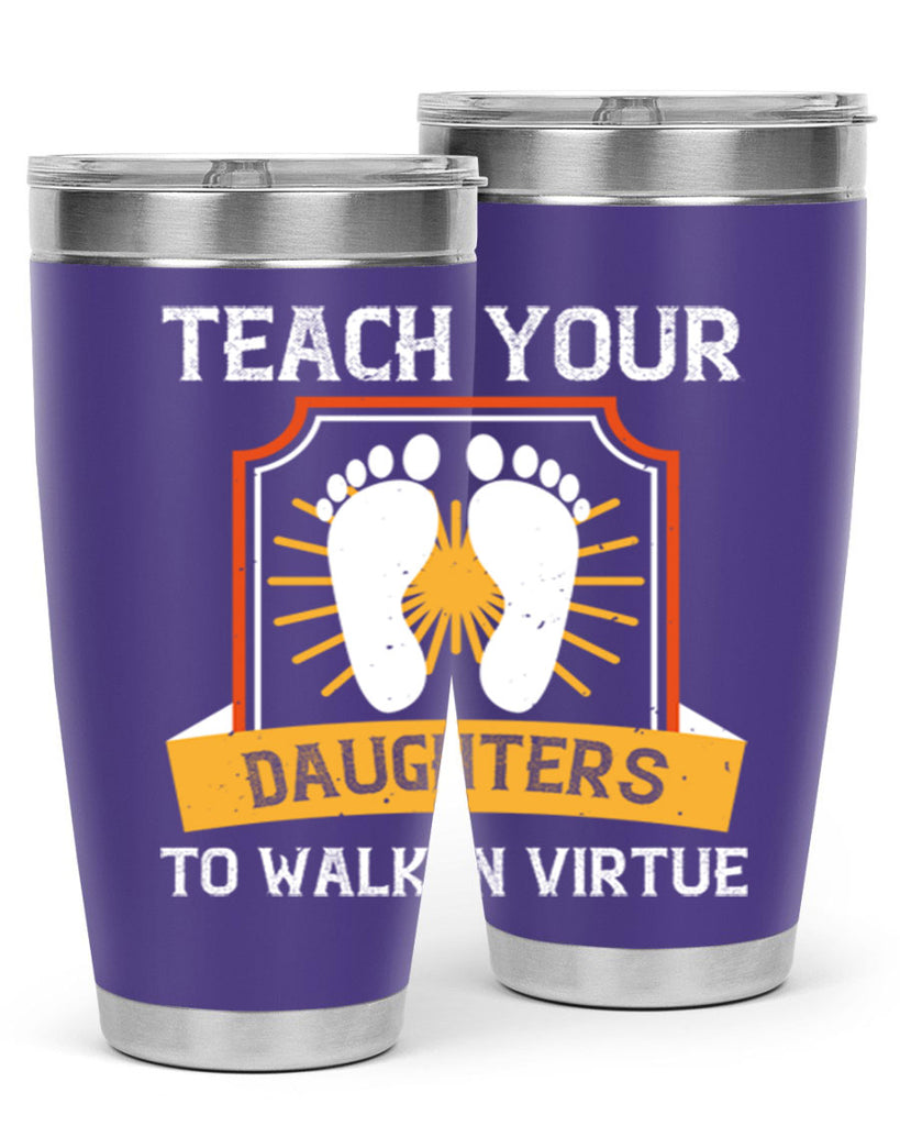 teach your daughters to walk in virtue 25#- walking- Tumbler