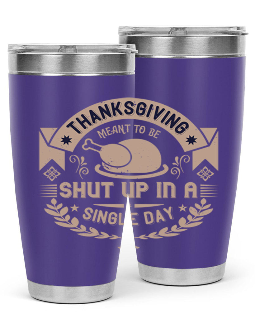 thanksgiving ment to be shut up in a single day 11#- thanksgiving- Tumbler