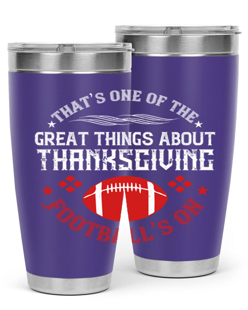 that’s one of the great things about thanksgiving football’s on 5#- thanksgiving- Tumbler