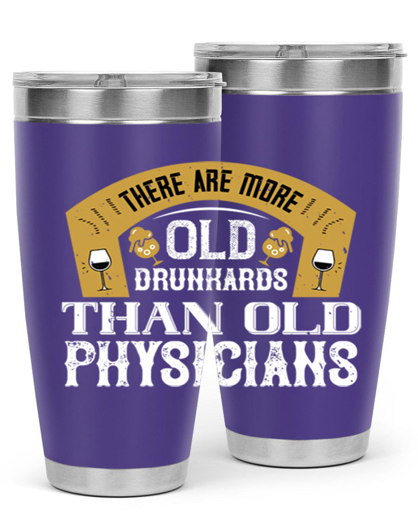 there are more old drunkards than old physicians 27#- drinking- Tumbler