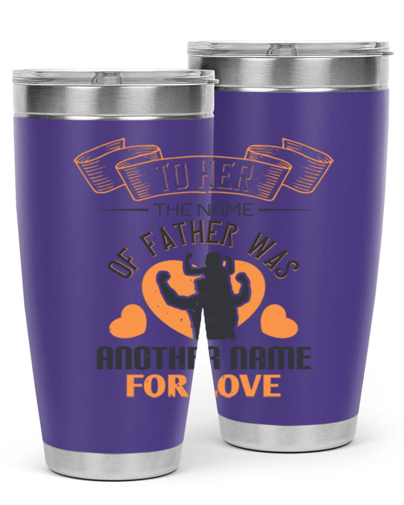 to her the name of father 144#- fathers day- Tumbler